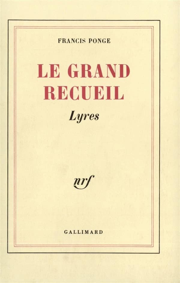 Le grand recueil (Nouvelle éd. revue et corrigée par l'auteur) Francis Ponge