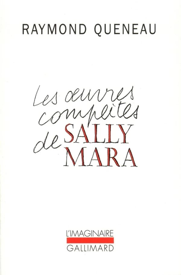 Les Œuvres complètes de Sally Mara ([Fac-sim.]) Raymond Queneau,...