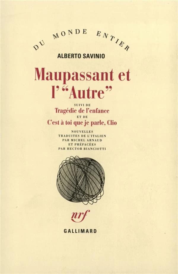 Maupassant et l'"autre" ; suivi de Tragédie de l'enfance ; et de C'est à toi que je parle, Clio