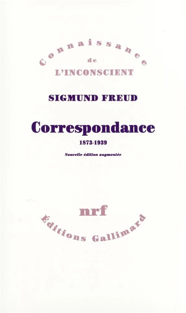 Correspondance : 1873-1939 (Nouvelle éd. augmentée) Sigmund Freud ; lettres choisies et présentées par Ernst Freud ; traduit de l'allemand par Anne Berman, avec la collaboration de Jean-Pierre Grossein