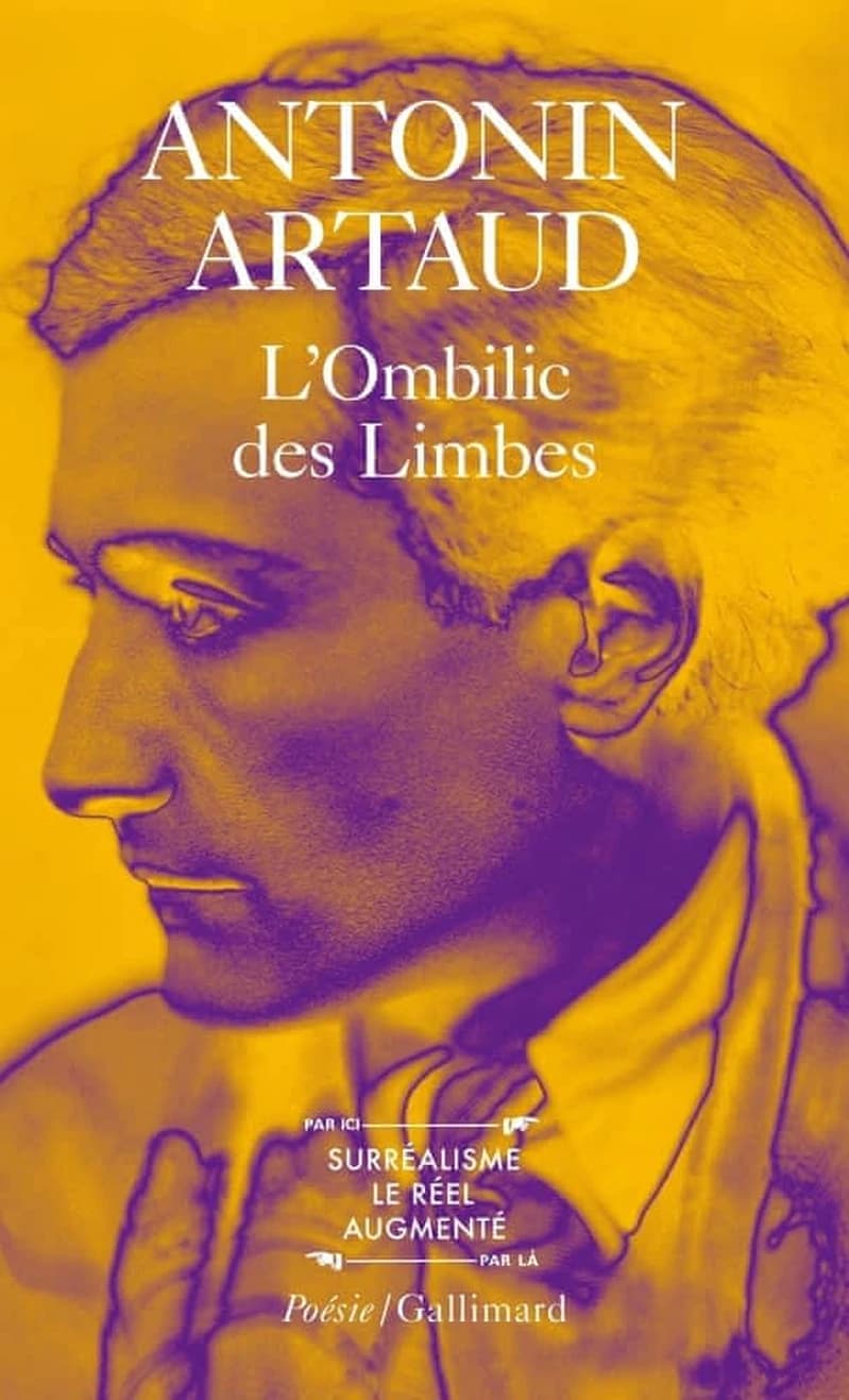 L'ombilic des limbes ; précédé de Correspondance avec Jacques Rivière ; et suivi de Le pèse-nerfs ; Fragments d'un journal d'enfer ; L'art et la mort ; Textes de la période surréaliste