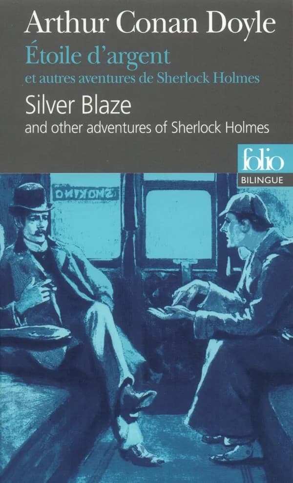 Silver Blaze : and other adventures of Sherlock Holmes (Trad. inédite) Arthur Conan Doyle ; trad. de l'anglais, préf. et annoté par Alain Jumeau : Étoile d'Argent : et autres aventures de Sherlock Holmes