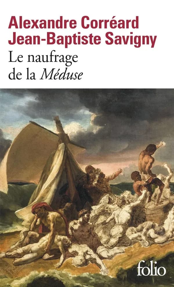 Le naufrage de la "Méduse" : relation du naufrage de la frégate la "Méduse"