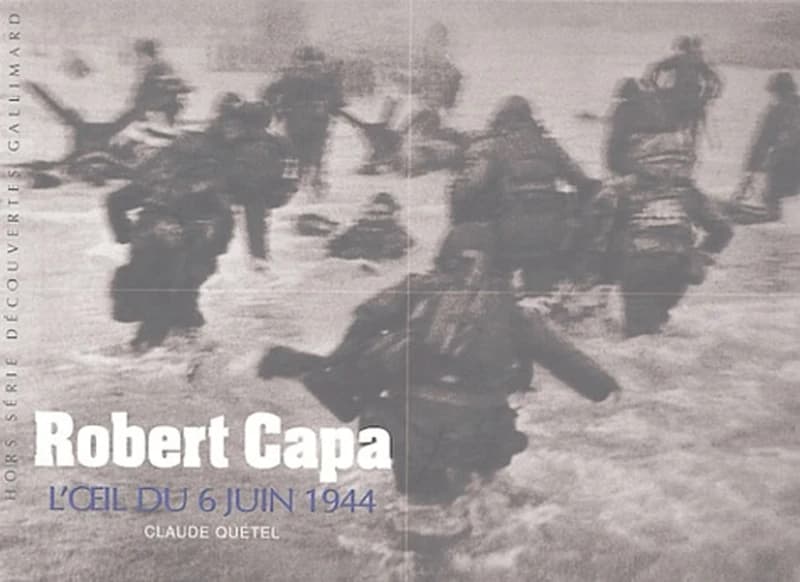 Robert Capa : l'oeil du 6 juin 1944