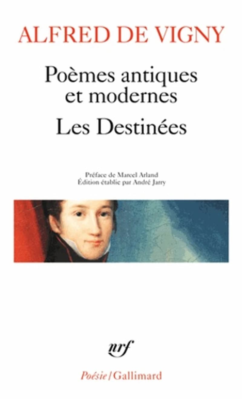 Poèmes antiques et modernes ; Les destinées (3e édition revue) Alfred de Vigny ; préf. de Marcel Arland ; texte établi et annot. par André Jarry,...