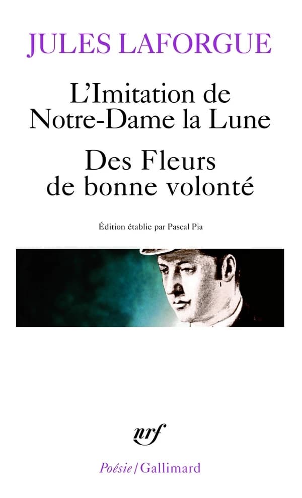 Poésies complètes. 2., l'imitation de Notre-Dame la lune : le concile féerique, des fleurs de bonne volonté, derniers vers