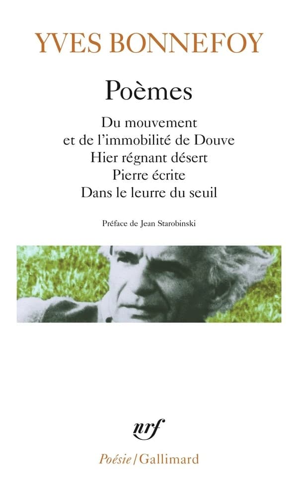 Poèmes: Du mouvement et de l'immobilité de Douve , Hier régnant désert , Pierre écrite , Dans le leurre du seuil
