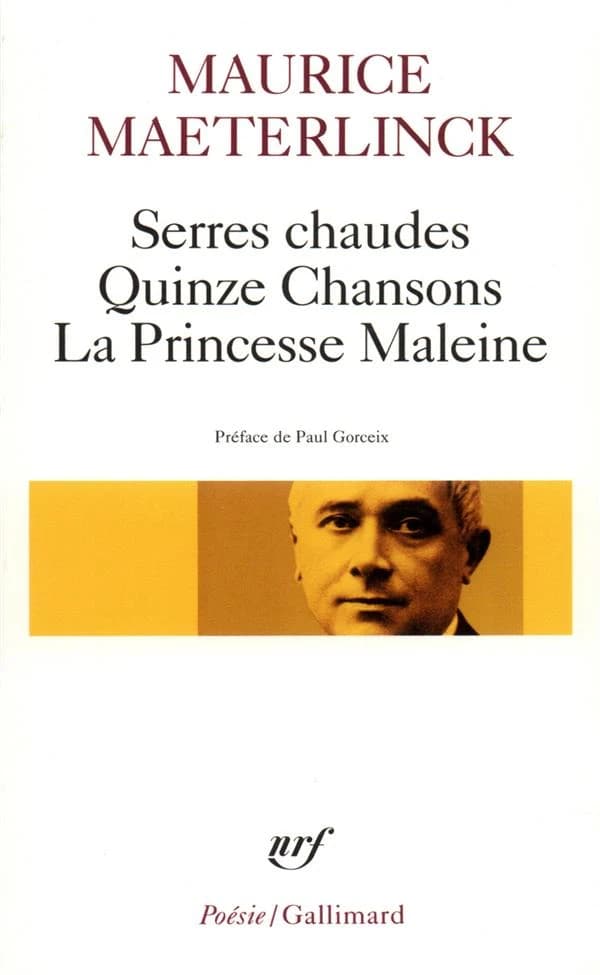Serres chaudes ; Quinze chansons ; La Princesse Maleine