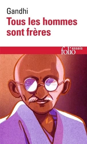 Tous les hommes sont frères : vie et pensées du Mahātmā Gandhi d'après ses oeuvres