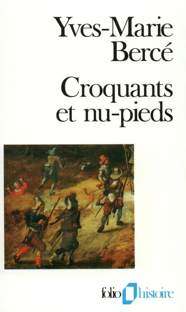Croquants et nu-pieds : les soulèvements paysans en France du XVIe au XIXe siècle ([Nouv. éd.]) [documents choisis et présentés par] Yves-Marie Bercé