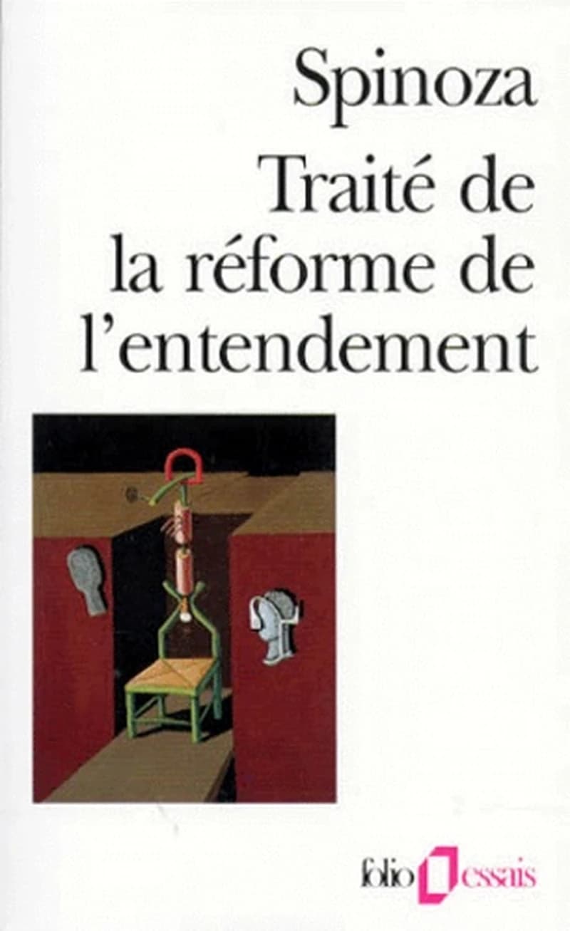 Traité de la réforme de l'entendement ; suivi de Les principes de la philosophie de Descartes ; et de Pensées métaphysiques