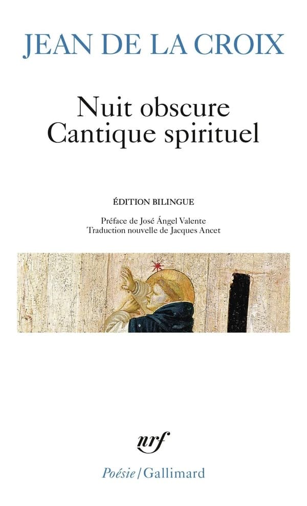Nuit obscure ; Cantique spirituel : et autres poèmes (Éd. bilingue) Jean de La Croix ; préf. de José Ángel Velente ; trad. nouv. et présentation de Jacques Ancet