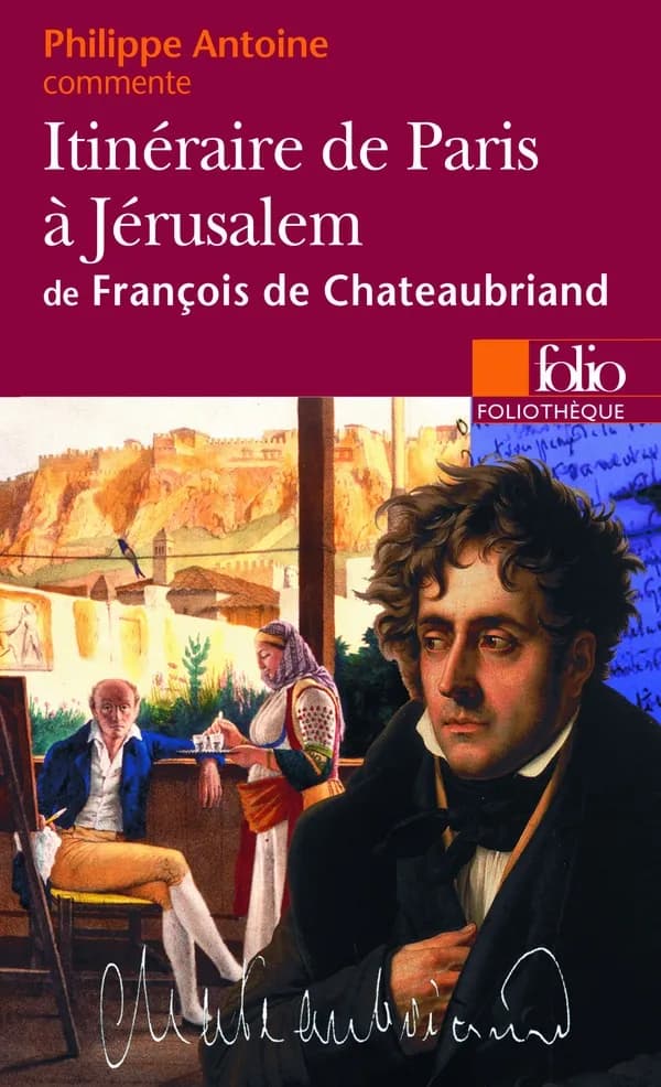 Philippe Antoine commente l'itinéraire de Paris à Jérusalem de François de Chateaubriand