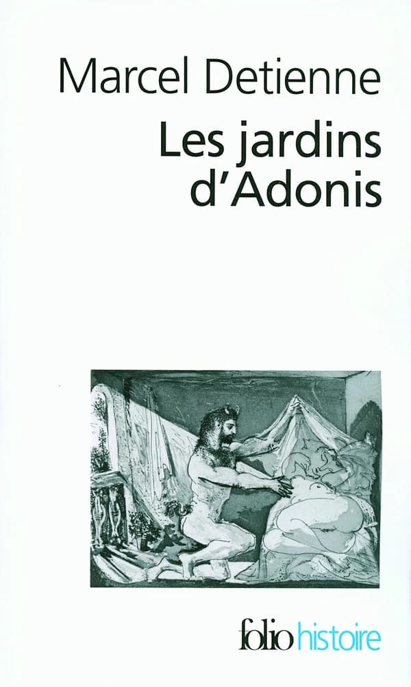 Les jardins d'Adonis : la mythologie des parfums et des aromates en Grèce (Nouvelle éd., augmentée d'un après-propos de l'auteur) Marcel Detienne ; suivi d'une interprétation de Jean-Pierre Vernant ; et d'une lecture de Claude Lévi-Strauss