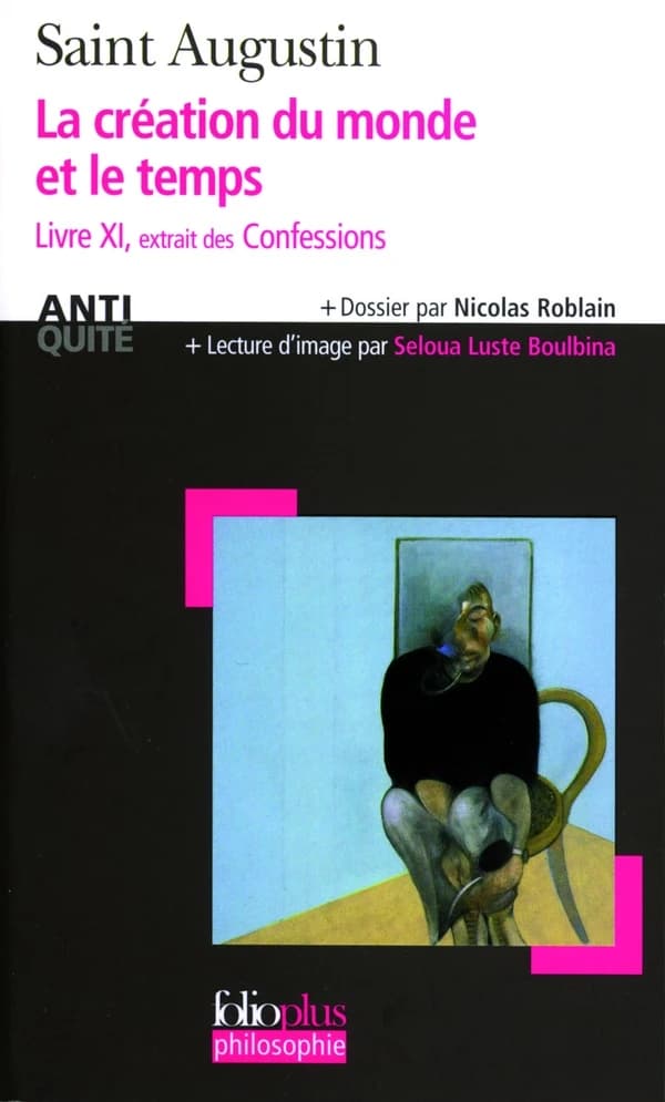 La création du monde et le temps : livre XI : extrait des "Confessions"