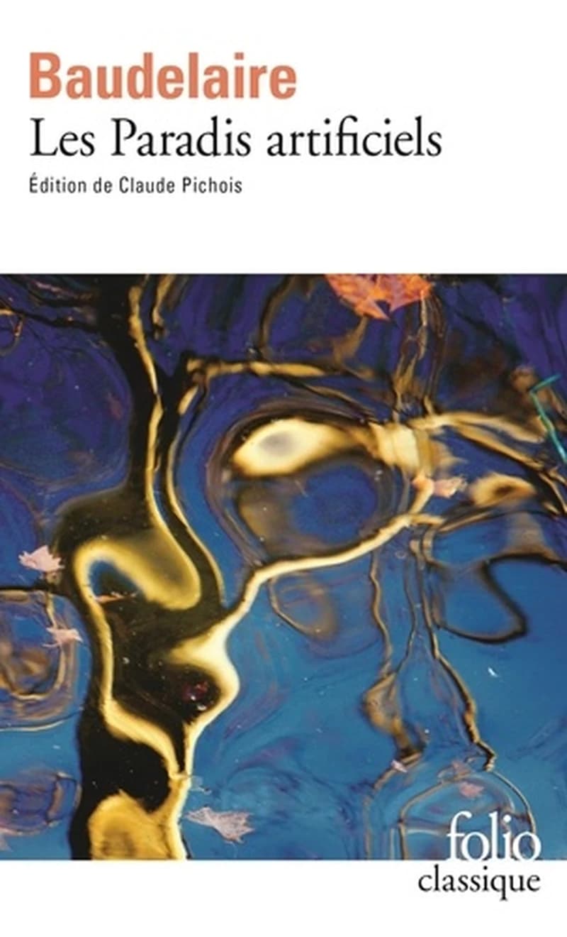 Les paradis artificiels. précédé de La pipe d'opium ; Le hachich ; Le club des Hachichins (Nouvelle éd. revue) Charles Baudelaire ; par Théophile Gautier ; édition établie et présentée par Claude Pichois