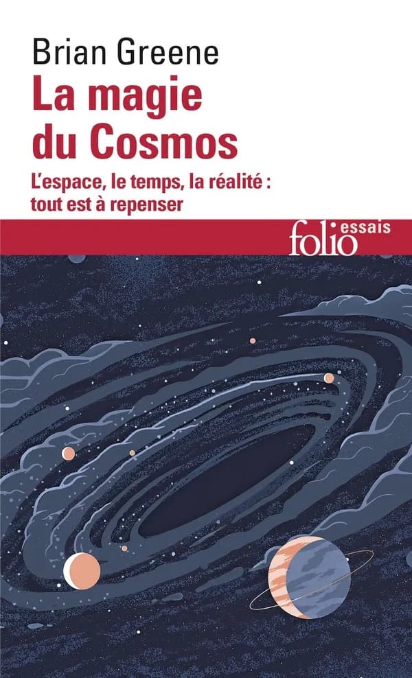 La magie du cosmos : l'espace, le temps, la réalité : tout est à repenser