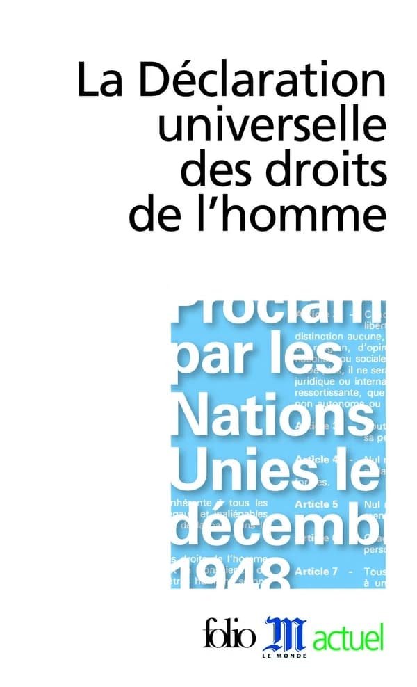 La Déclaration universelle des droits de l'homme (Nouvelle éd. mise à jour et augmentée) [Nations Unies] ; textes rassemblées par Mario Bettati, Olivier Duhamel et Laurent Greilsamer pour "Le Monde"