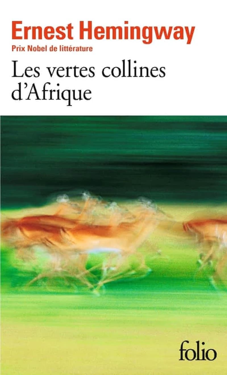Les Vertes collines d'Afrique (Nouvelle éd.) Ernest Hemingway ; traduit de l'anglais par Jeanine Delpech