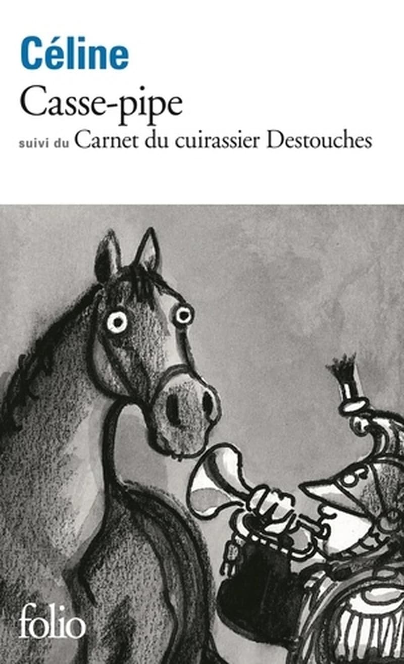 Casse-pipe ; (suivi de) Carnet du cuirassier Destouches