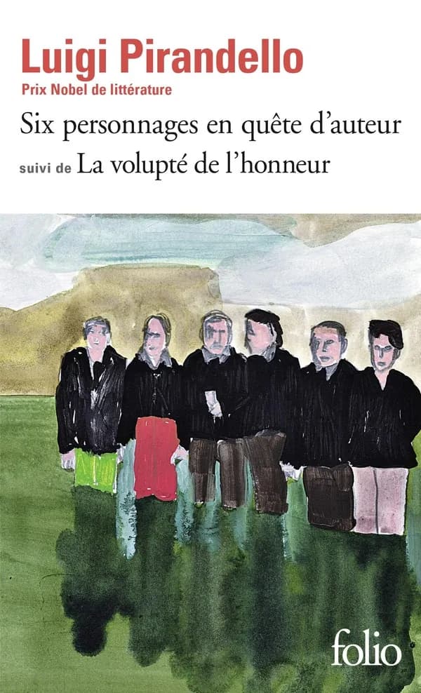 Six personnages en quête d'auteur : version définitive ; (suivi de) La Volupté de l'honneur