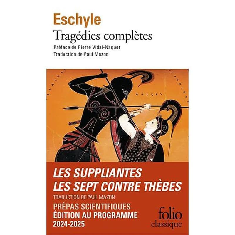 Tragédies : les suppliantes, les Perses, les sept contre Thèbes, Prométhée enchainé, Orestie