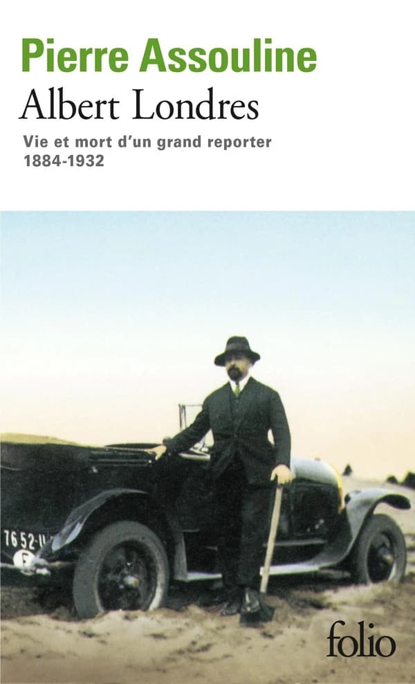 Albert Londres : vie et mort d'un grand reporter : 1884-1932