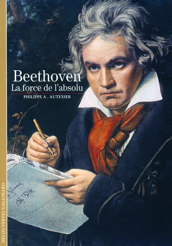 Beethoven : la force de l'absolu ([Nouvelle éd.]) Philippe A. Autexier
