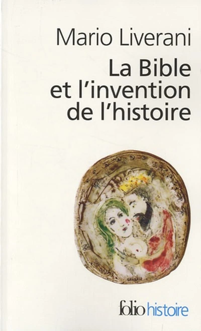 La Bible et l'invention de l'histoire : histoire ancienne d'Israël