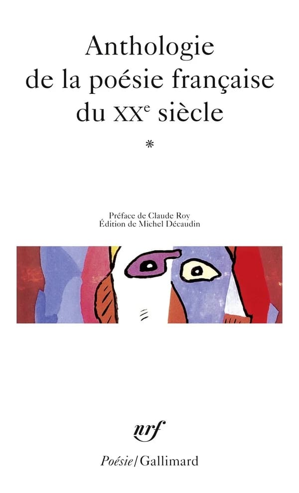 Anthologie de la poésie française du XXe siècle. 1 ([Éd.] revue et augm.) préf. de Claude Roy ; éd. de Michel Décaudin...