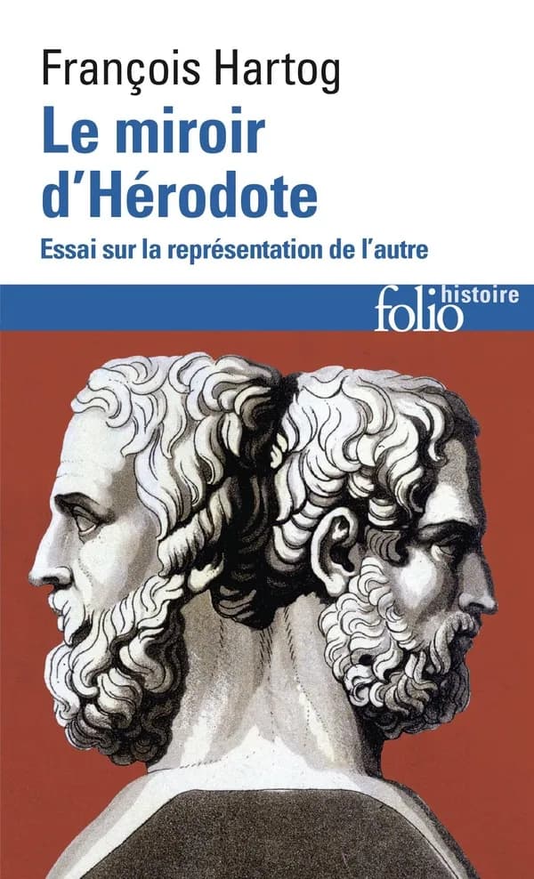Le miroir d'Hérodote : essai sur la représentation de l'autre (Nouv. éd. rev. et augm.) François Hartog