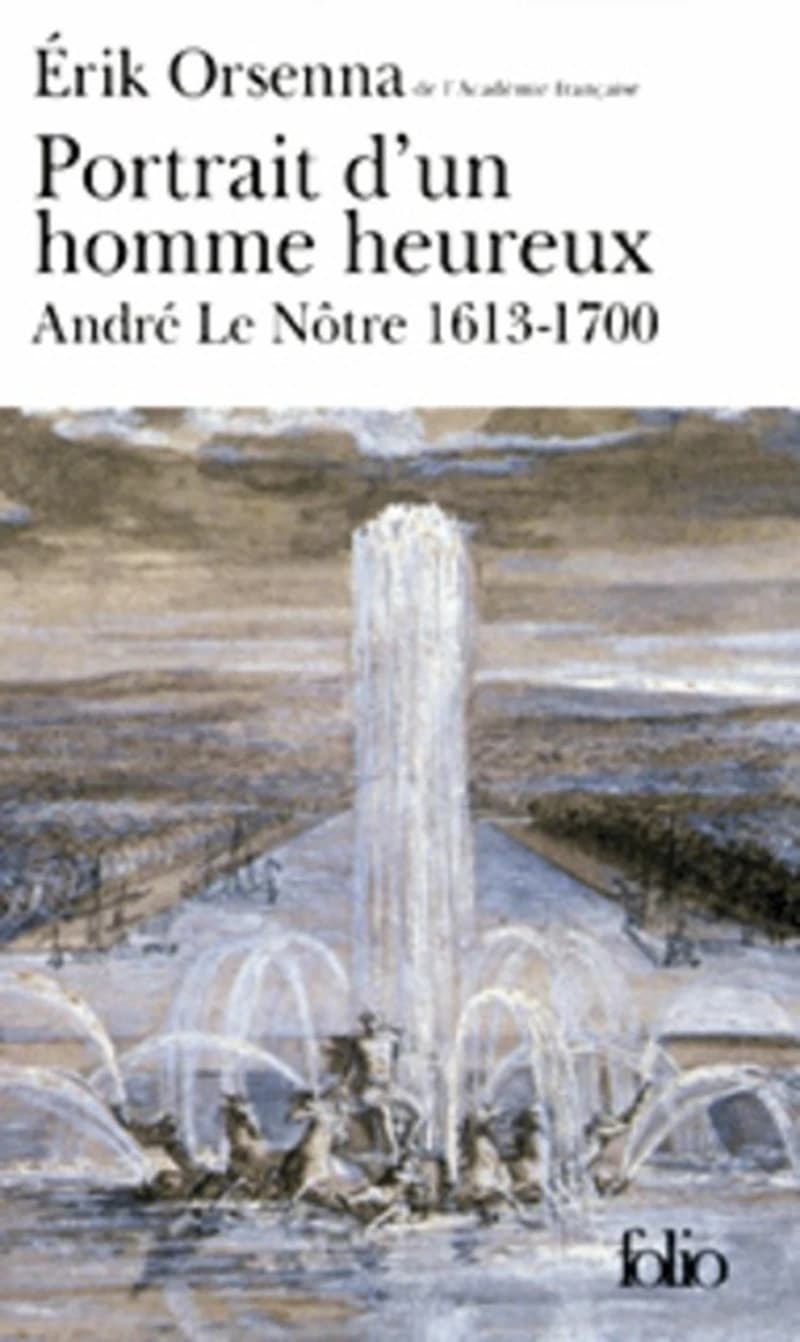 Portrait d'un homme heureux : André Le Nôtre, 1613-1700