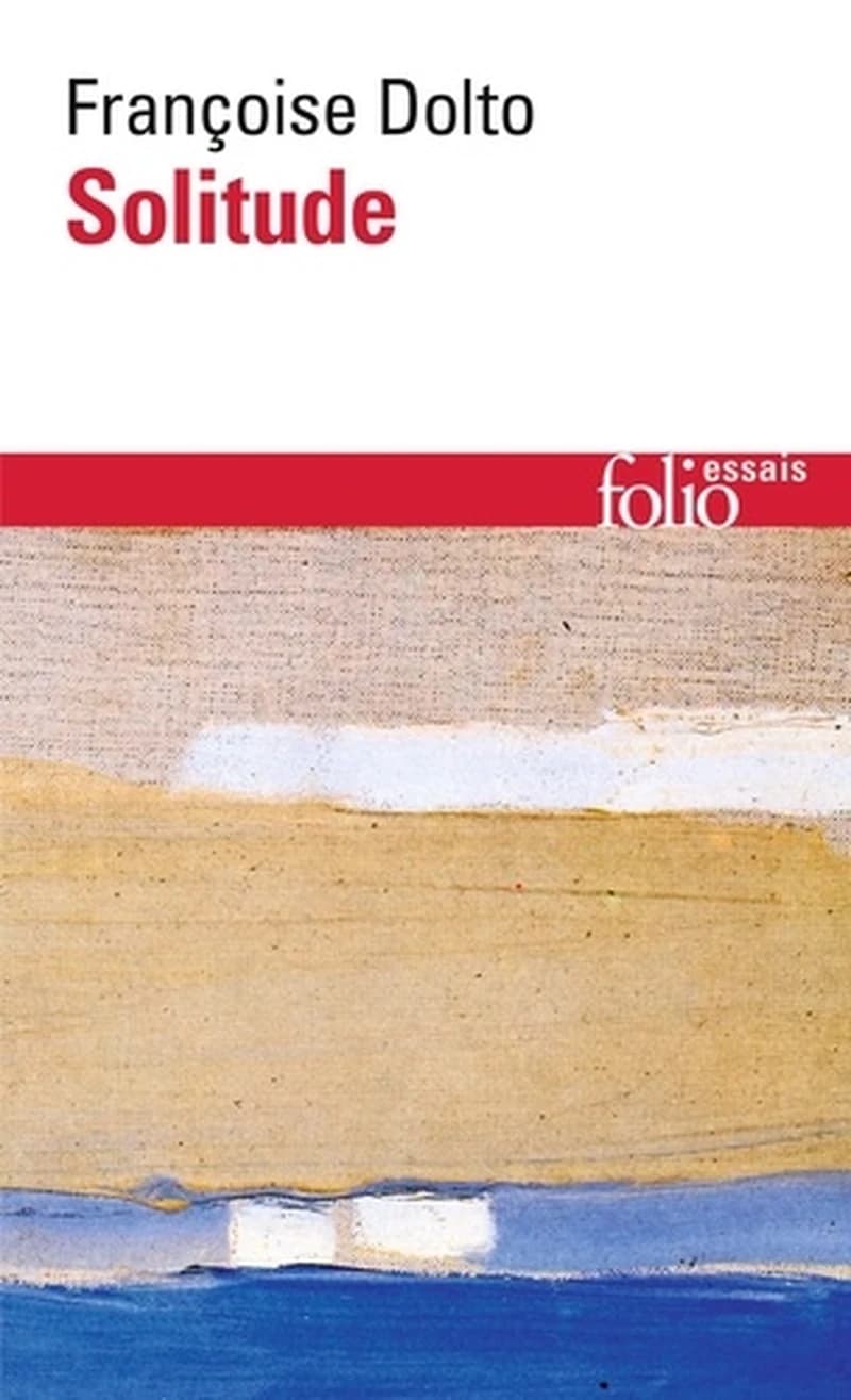 Solitude (Éd. rev., augm. et présentée) Françoise Dolto