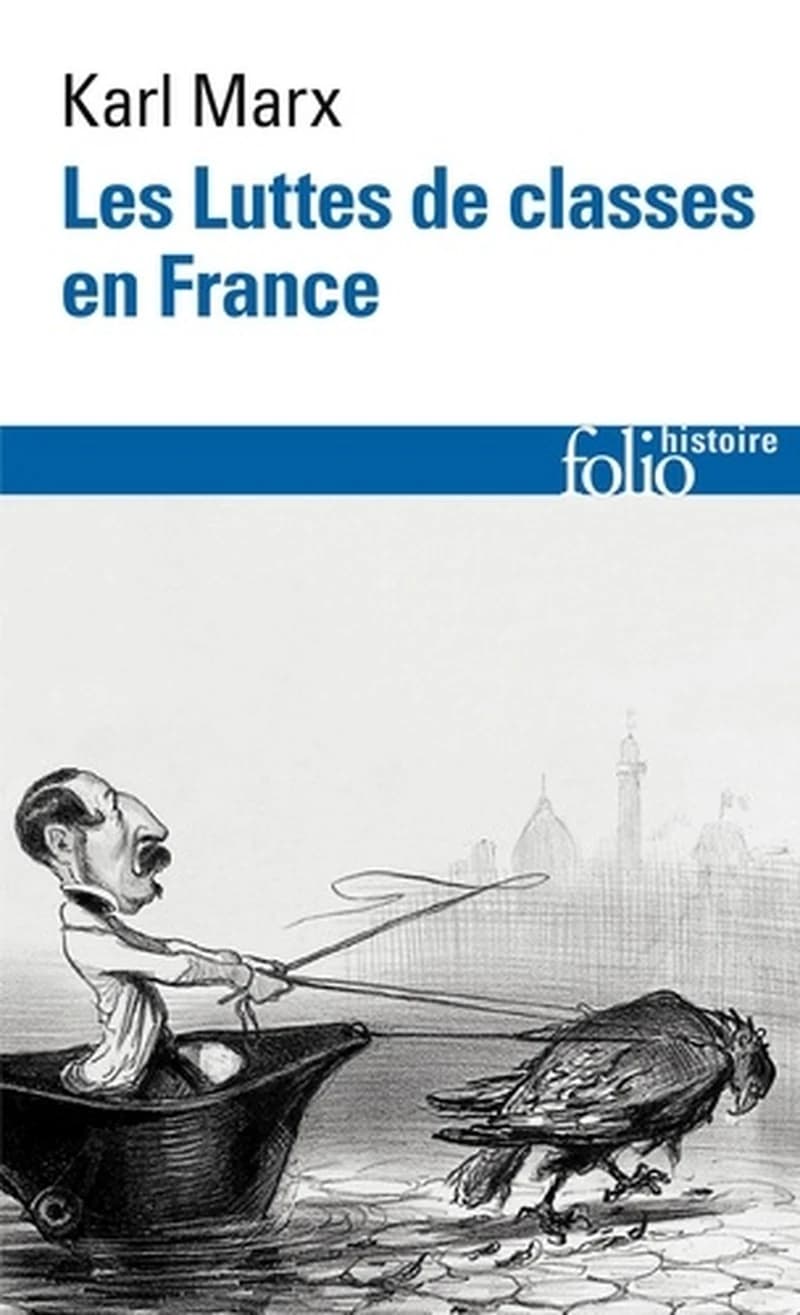 Les luttes de classes en France ; Suivi de La Constitution de la République française adoptée le 4 novembre 1848 ; Suivi de Le 18 Brumaire de Louis Bonaparte