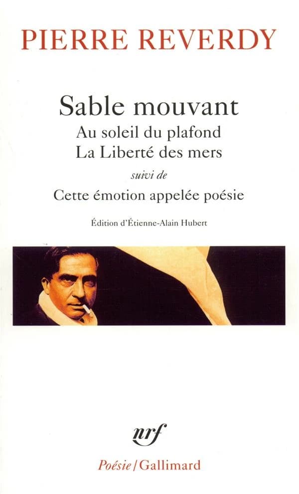 Au soleil du plafond ; La liberté des mers ; Sable mouvant ; suivi de Cette émotion appelée poésie et autres essais