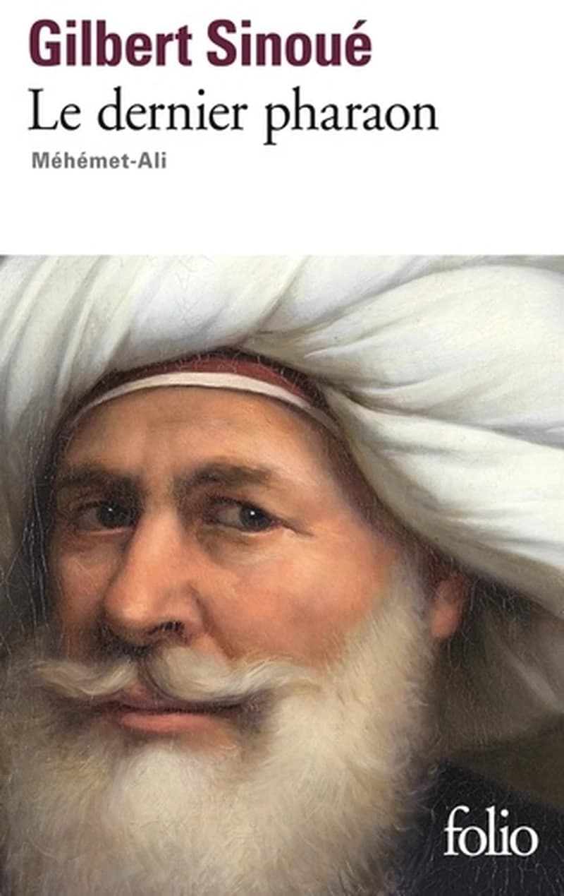 Le dernier pharaon : Méhémet-Ali, 1770-1849