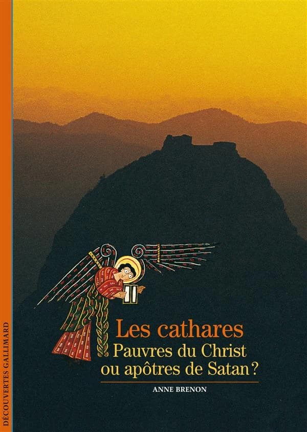 Les cathares : pauvres du Christ ou apôtres de Satan ? ([Nouvelle éd.]) Anne Brenon