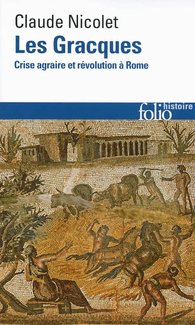 Les Gracques : crise agraire et révolution à Rome (Éd. revue) Claude Nicolet