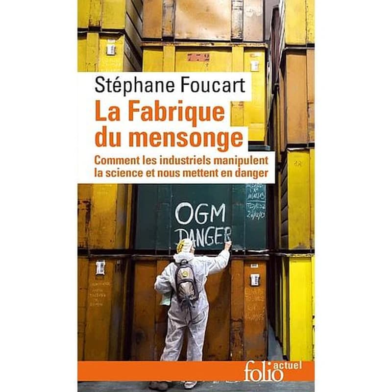 La fabrique du mensonge comment les industriels manipulent la science et nous mettent en danger