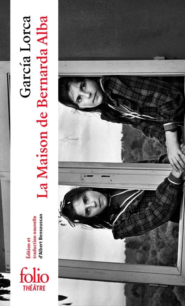 La maison de Bernarda Alba (Trad. nouvelle) Federico García Lorca ; texte présenté, traduit et annoté par Albert Bensoussan