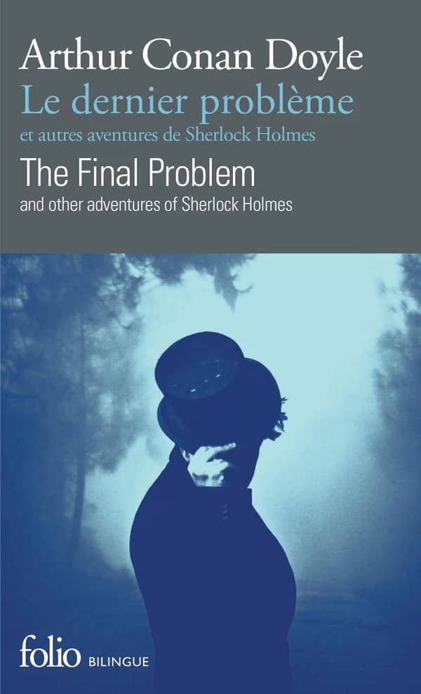 The final problem : and other adventures of Sherlock Holmes (Trad. inédite) Arthur Conan Doyle ; traduit de l'anglais, préfacé et annoté par Alain Jumeau : Le dernier problème : et autres aventures de Sherlock Holmes