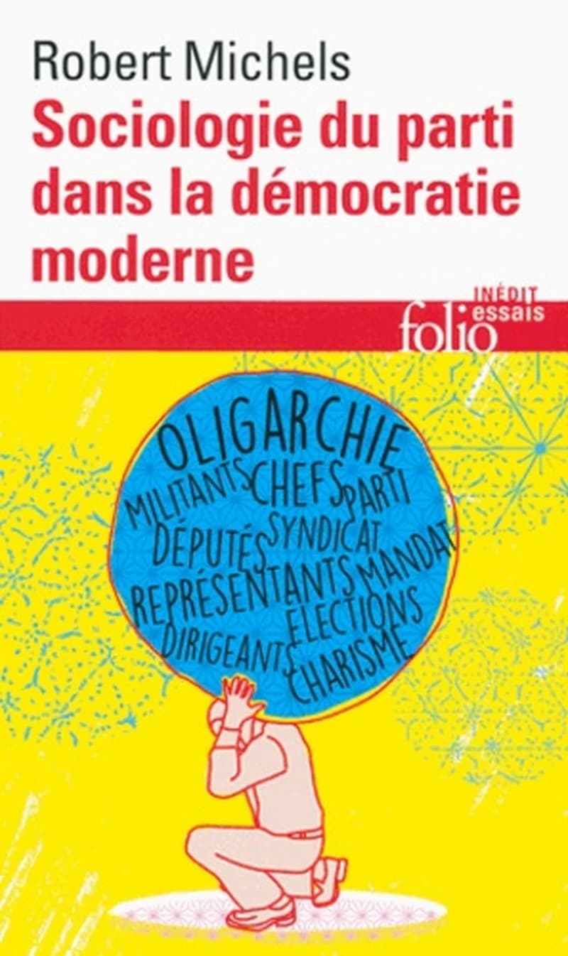 Sociologie du parti dans la démocratie moderne : enquête sur les tendances oligarchiques de la vie des groupes