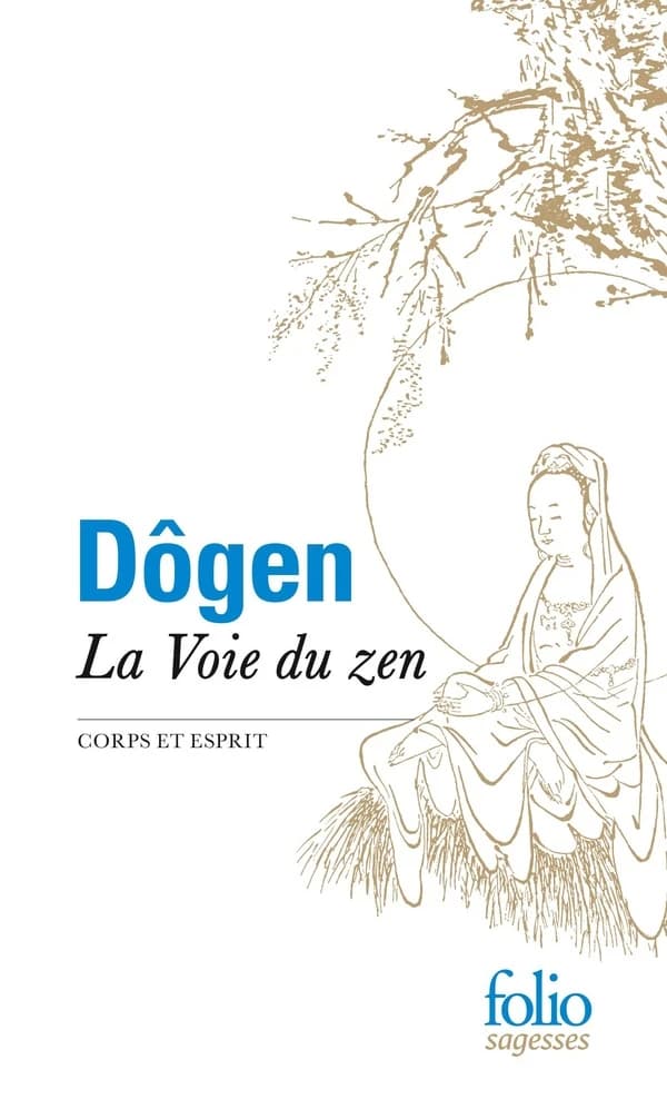 La voie du zen : d'après le Shôbôgenzô : corps et esprit