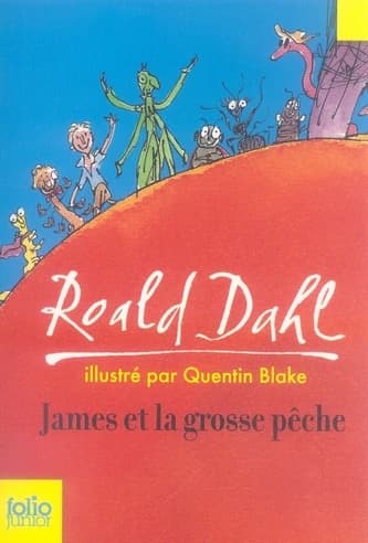 James et la grosse pêche (Nouv. présentation) Roald Dahl ; traduit de l'anglais par Maxime Orange ; illustrations de Quentin Blake