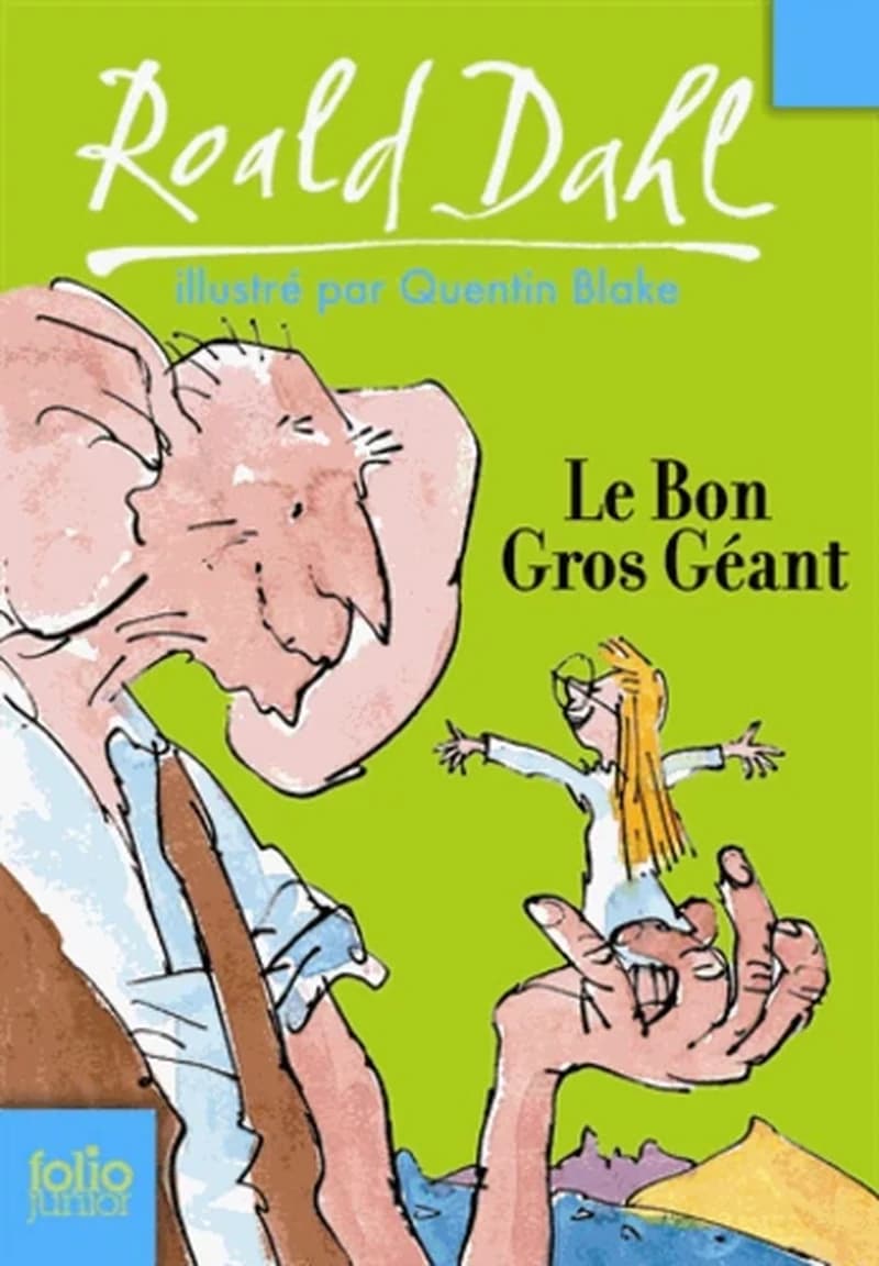 Le bon gros géant : le BGG ([Nouvelle éd.]) Roald Dahl ; illustrations de Quentin Blake ; traduit de l'anglais par Camille Fabien