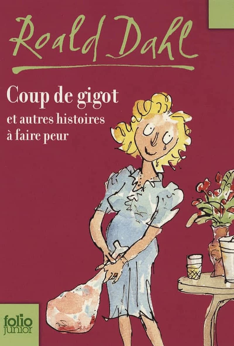 Coup de gigot : et autres histoires à faire peur (Nouv. présentation) Roald Dahl ; traduit de l'anglais par Elisabeth Gaspar, Hilda Barberis