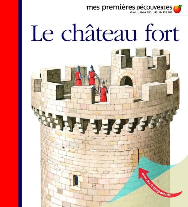 Le château fort (Nouv. présentation) illustrations de C. et D. Millet ; réalisé par Gallimard Jeunesse, Claude Delafosse et C. et D. Millet