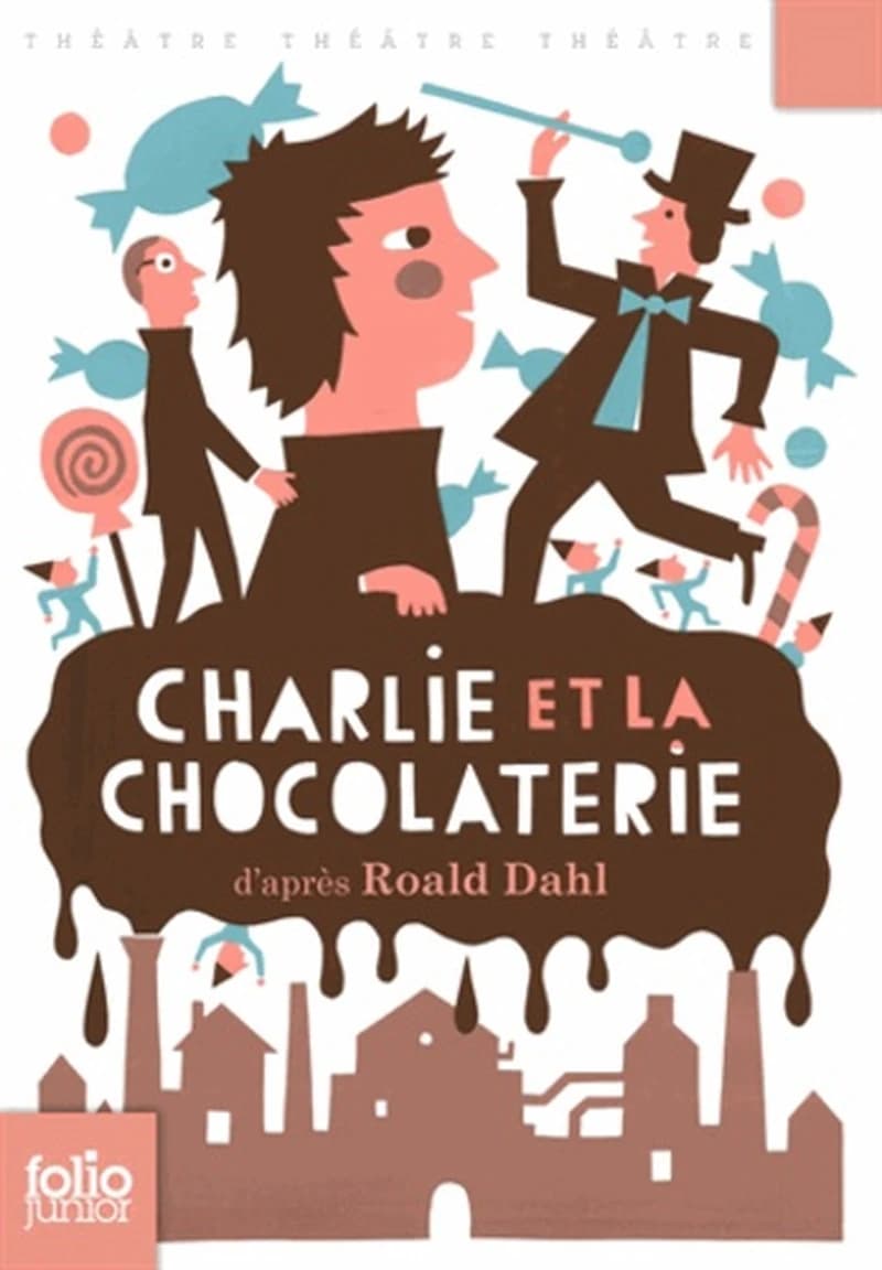 Charlie et la chocolaterie (Nouv. présentation) d'après Roald Dahl ; petit carnet de mise en scène conçu par Richard R. George ; traduit de l'anglais par Jean Esch