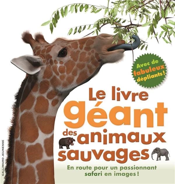 Le livre géant des animaux sauvages : en route pour un passionnant safari en images !...