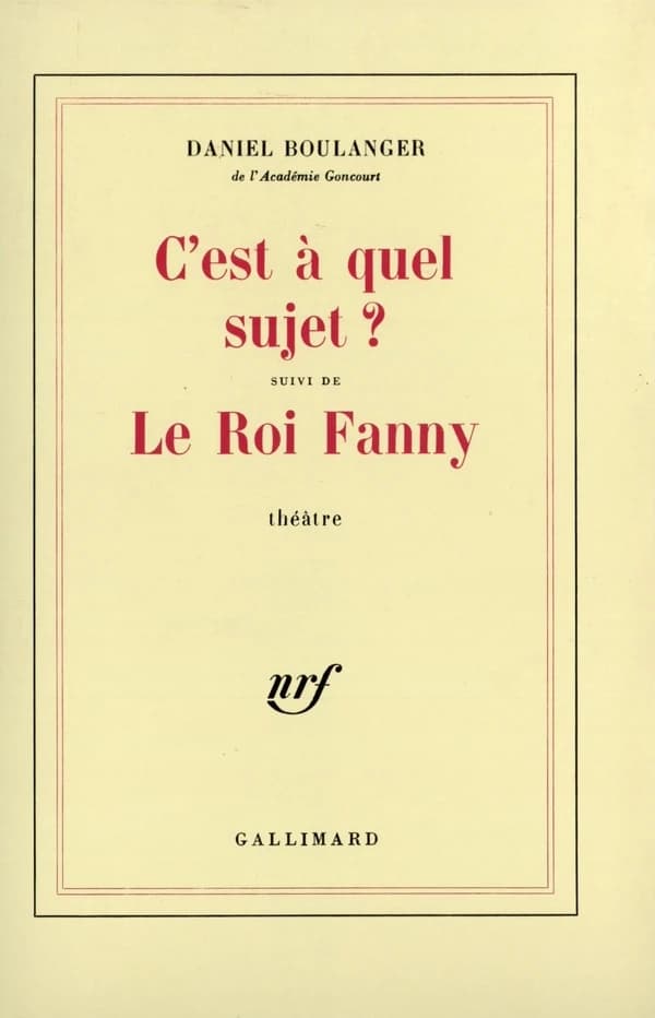 C'est à quel sujet ? ; suivi de : le roi Fanny : théâtre